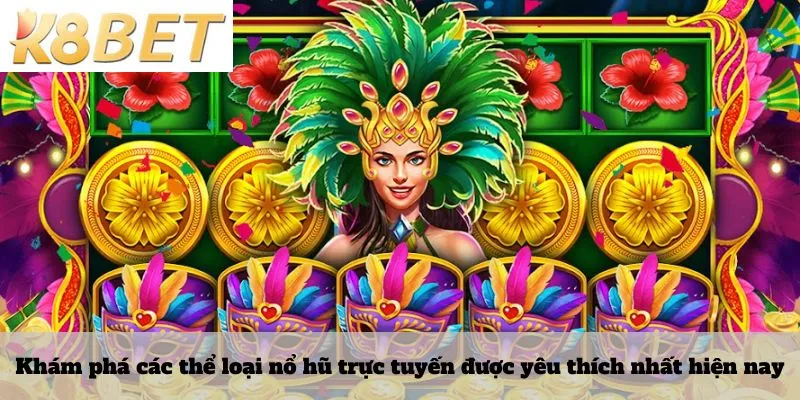 Khám phá các thể loại nổ hũ trực tuyến được yêu thích nhất hiện nay