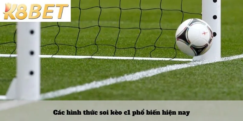 Các hình thức soi kèo c1 phổ biến hiện nay