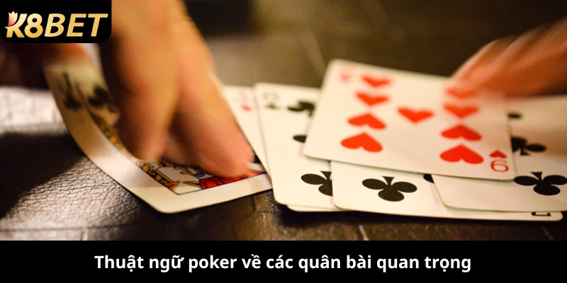 Thuật ngữ poker về các quân bài quan trọng