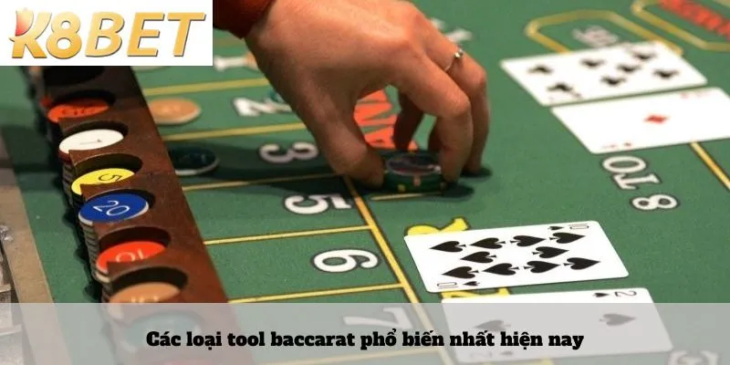 Các loại tool baccarat phổ biến nhất hiện nay
